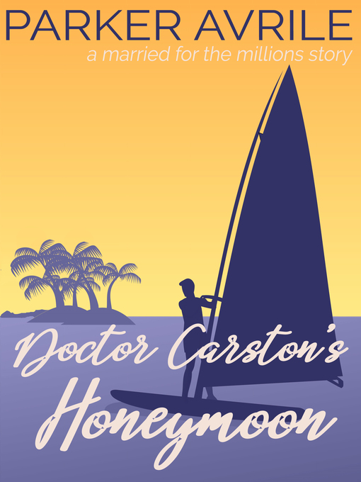 Title details for Doctor Carston's Honeymoon by Parker Avrile - Available